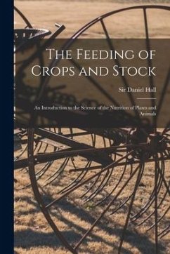 The Feeding of Crops and Stock: an Introduction to the Science of the Nutrition of Plants and Animals