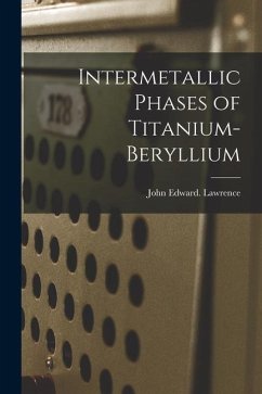 Intermetallic Phases of Titanium-beryllium - Lawrence, John Edward