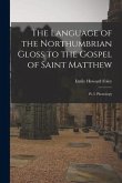 The Language of the Northumbrian Gloss to the Gospel of Saint Matthew: Pt. I. Phonology