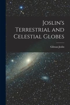 Joslin's Terrestrial and Celestial Globes - Joslin, Gilman