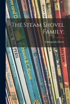 The Steam Shovel Family; - Eberle, Irmengarde
