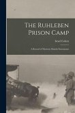 The Ruhleben Prison Camp: a Record of Nineteen Months' Internment