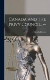 Canada and the Privy Council. --