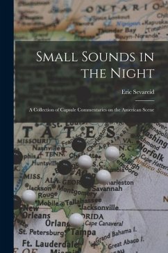 Small Sounds in the Night; a Collection of Capsule Commentaries on the American Scene - Sevareid, Eric