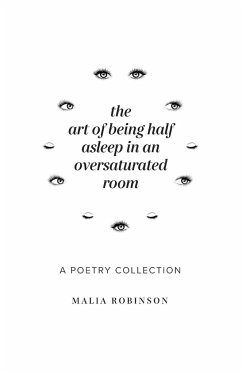 The Art of Being Half Asleep in an Oversaturated Room - Robinson, Malia