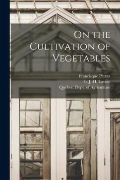 On the Cultivation of Vegetables [microform] - Pétraz, Francisque