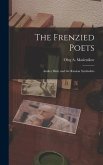 The Frenzied Poets; Andrey Biely and the Russian Symbolists