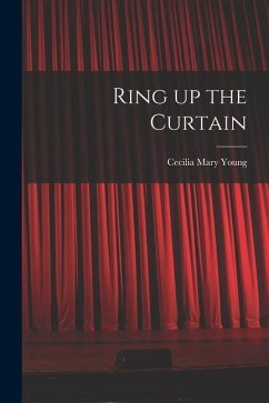 Ring up the Curtain - Young, Cecilia Mary