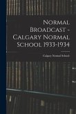 Normal Broadcast - Calgary Normal School 1933-1934