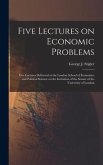 Five Lectures on Economic Problems: Five Lectures Delivered at the London School of Economics and Political Science on the Invitation of the Senate of