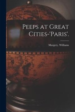 Peeps at Great Cities-'Paris'. - Williams, Margery