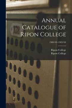 Annual Catalogue of Ripon College; 1900/01-1903/04