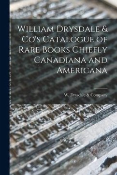 Cover William Drysdale & Co's Catalogue of Rare Books Chiefly Canadiana and Americana [microform]