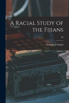 A Racial Study of the Fijians; 20 - Gabel, Norman E.