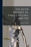 The Jacob Krehbiel Sr. Family Record, 1840-1951