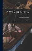 A Way of Mercy; Catherine McAuley's Contribution to Nursing; 0