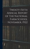 Twenty-fifth Annual Report of The National Farm School November, 1922