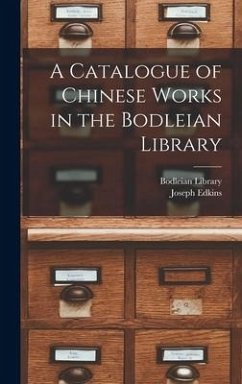 A Catalogue of Chinese Works in the Bodleian Library - Edkins, Joseph