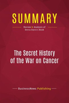 Summary: The Secret History of the War on Cancer - Businessnews Publishing