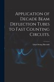 Application of Decade Beam Deflection Tubes to Fast Counting Circuits.