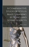 A Comparative Study of Stylus Maze Learning by Blind and Seeing Subjects