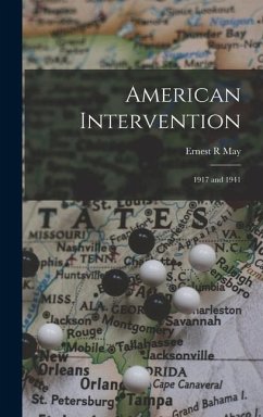 American Intervention: 1917 and 1941 - May, Ernest R.