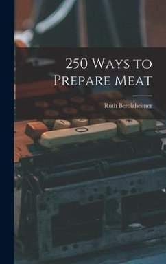 250 Ways to Prepare Meat - Berolzheimer, Ruth