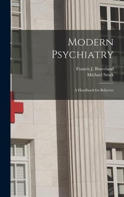 Modern Psychiatry; a Handbook for Believers - Stock, Michael