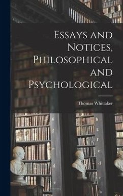 Essays and Notices [microform], Philosophical and Psychological - Whittaker, Thomas