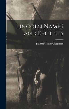 Lincoln Names and Epithets - Gammans, Harold Winsor