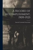 A Record of Accomplishment, 1909-1925