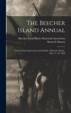 The Beecher Island Annual: Ninety-third Anniversary of the Battle of Beecher Island: Sept. 17, 18, 1868 - Matson, Simon E.