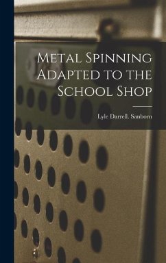 Metal Spinning Adapted to the School Shop - Sanborn, Lyle Darrell