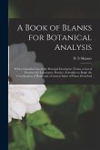 A Book of Blanks for Botanical Analysis [microform]: With a Classified List of the Principal Descriptive Terms, a List of Exercises for Laboratory Pra