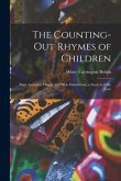 The Counting-out Rhymes of Children: Their Antiquity, Origin, and Wide Distribution; a Study in Folk-lore