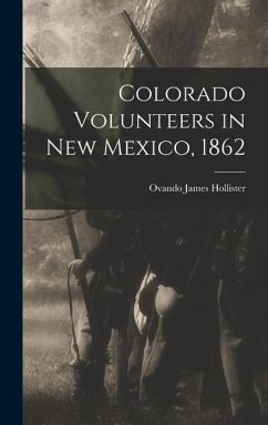 Colorado Volunteers in New Mexico, 1862 - Hollister, Ovando James