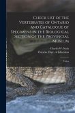 Check List of the Vertebrates of Ontario and Catalogue of Specimens in the Biological Section of the Provincial Museum [microform]: Fishes