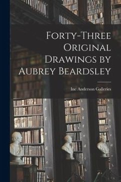 Forty-three Original Drawings by Aubrey Beardsley