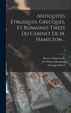 Antiquités Étrusques, Grecques, Et Romaines Tirées Du Cabinet De M. Hamilton ..; 3 - Bracci, Giuseppe