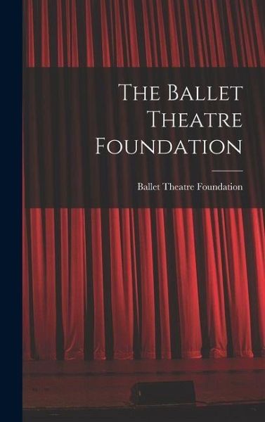 The Ballet Theatre Foundation The Ballet Theatre Foundation