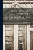 A Little Girl's Visit to a Country Garden