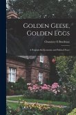 Golden Geese, Golden Eggs; a Program for Economic and Political Peace