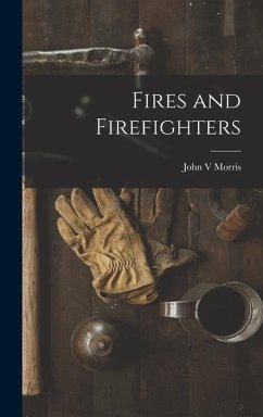 Fires and Firefighters - Morris, John V.