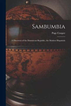 Sambumbia; a Discovery of the Dominican Republic, the Modern Hispañola - Cooper, Page