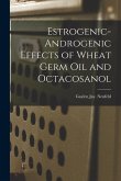 Estrogenic-androgenic Effects of Wheat Germ Oil and Octacosanol