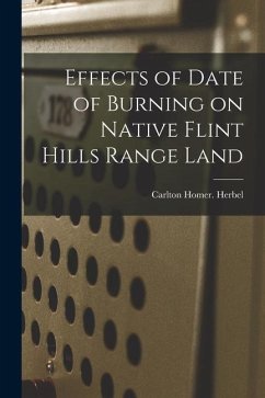 Effects of Date of Burning on Native Flint Hills Range Land - Herbel, Carlton Homer