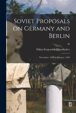 Soviet Proposals on Germany and Berlin: November, 1958 to January, 1959; 46 - Khrushchev, Nikita Sergeevich