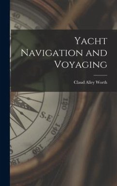 Yacht Navigation and Voyaging - Worth, Claud Alley