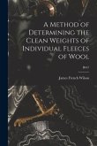 A Method of Determining the Clean Weights of Individual Fleeces of Wool; B447