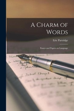 A Charm of Words: Essays and Papers on Language - Partridge, Eric